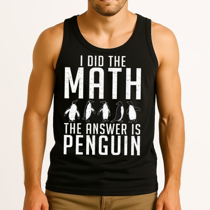 I did the Math the Answer is Penguin funny Tank Top