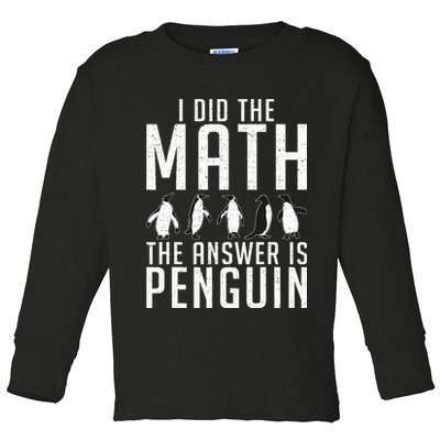 I did the Math the Answer is Penguin funny Toddler Long Sleeve Shirt