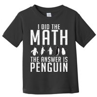 I did the Math the Answer is Penguin funny Toddler T-Shirt