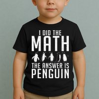 I did the Math the Answer is Penguin funny Toddler T-Shirt