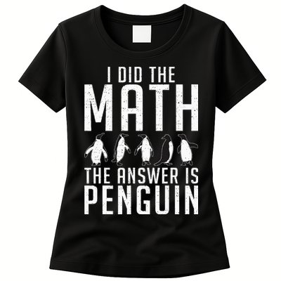 I did the Math the Answer is Penguin funny Womens T-Shirt