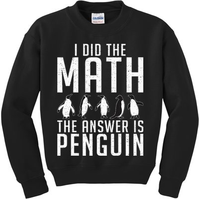 I did the Math the Answer is Penguin funny Kids Sweatshirt