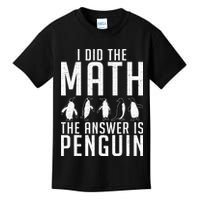 I did the Math the Answer is Penguin funny Kids T-Shirt