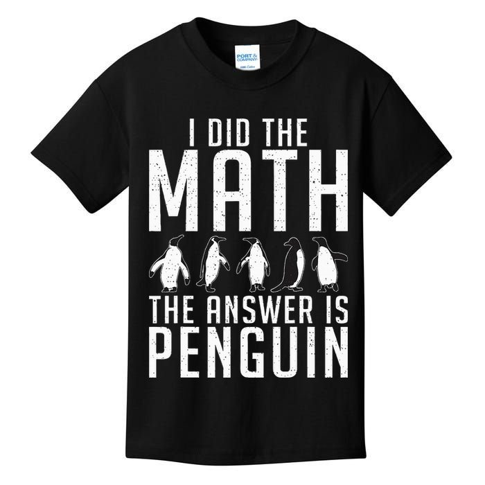 I did the Math the Answer is Penguin funny Kids T-Shirt