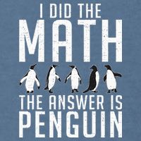 I did the Math the Answer is Penguin funny Garment-Dyed Sweatshirt
