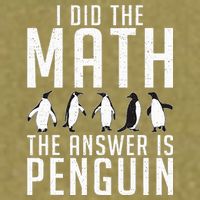 I did the Math the Answer is Penguin funny Garment-Dyed Women's Muscle Tee