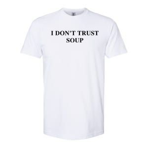 I DonT Trust Sous Funny Soup Lover Softstyle CVC T-Shirt