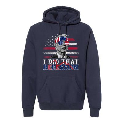 I Did That Biden Recession Funny Anti Biden Premium Hoodie