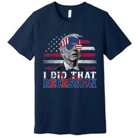 I Did That Biden Recession Funny Anti Biden Premium T-Shirt