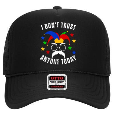 I Dont Trust Anyone Today Funny April Fools Day 1st April High Crown Mesh Back Trucker Hat