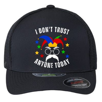 I Dont Trust Anyone Today Funny April Fools Day 1st April Flexfit Unipanel Trucker Cap