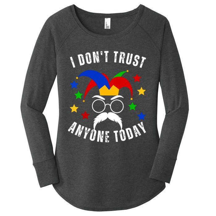 I Dont Trust Anyone Today Funny April Fools Day 1st April Women's Perfect Tri Tunic Long Sleeve Shirt