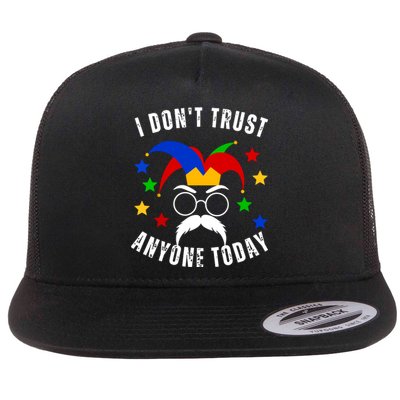 I Dont Trust Anyone Today Funny April Fools Day 1st April Flat Bill Trucker Hat