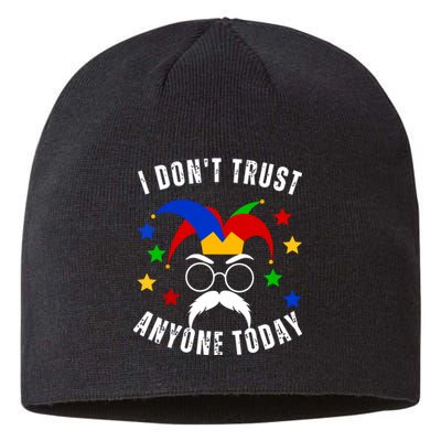 I Dont Trust Anyone Today Funny April Fools Day 1st April Sustainable Beanie