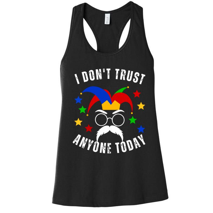 I Dont Trust Anyone Today Funny April Fools Day 1st April Women's Racerback Tank