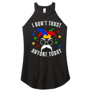 I Dont Trust Anyone Today Funny April Fools Day 1st April Women's Perfect Tri Rocker Tank