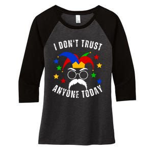 I Dont Trust Anyone Today Funny April Fools Day 1st April Women's Tri-Blend 3/4-Sleeve Raglan Shirt