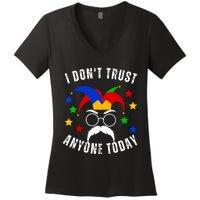 I Dont Trust Anyone Today Funny April Fools Day 1st April Women's V-Neck T-Shirt