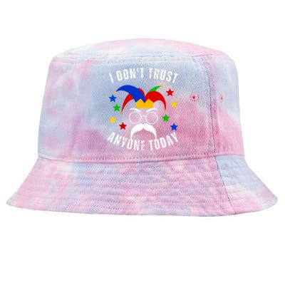 I Dont Trust Anyone Today Funny April Fools Day 1st April Tie-Dyed Bucket Hat