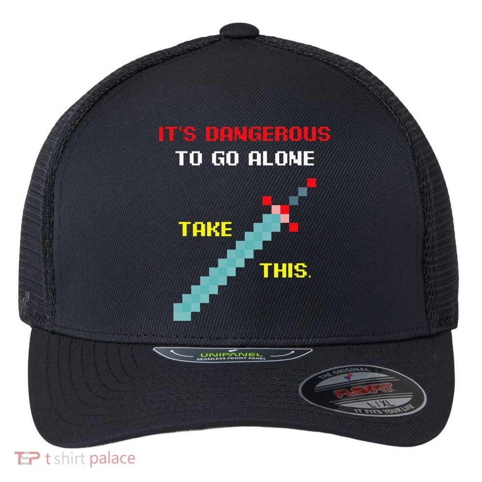 Its Dangerous To Go Alone Funny Gamer Video Game Flexfit Unipanel Trucker Cap