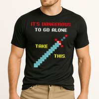 Its Dangerous To Go Alone Funny Gamer Video Game Cooling Performance Crew T-Shirt