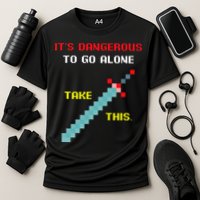 Its Dangerous To Go Alone Funny Gamer Video Game Cooling Performance Crew T-Shirt