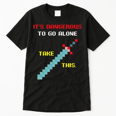 Its Dangerous To Go Alone Funny Gamer Video Game Tall T-Shirt