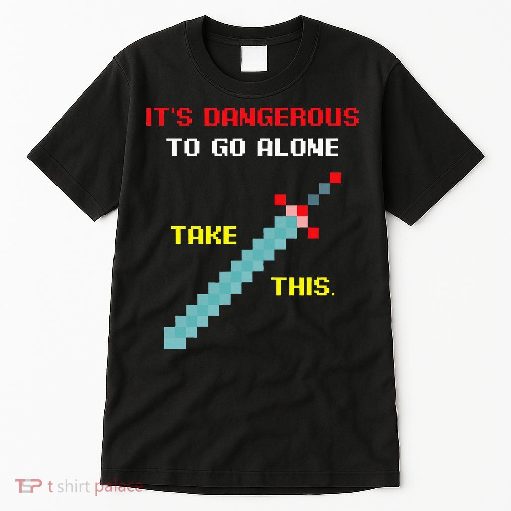 Its Dangerous To Go Alone Funny Gamer Video Game Tall T-Shirt