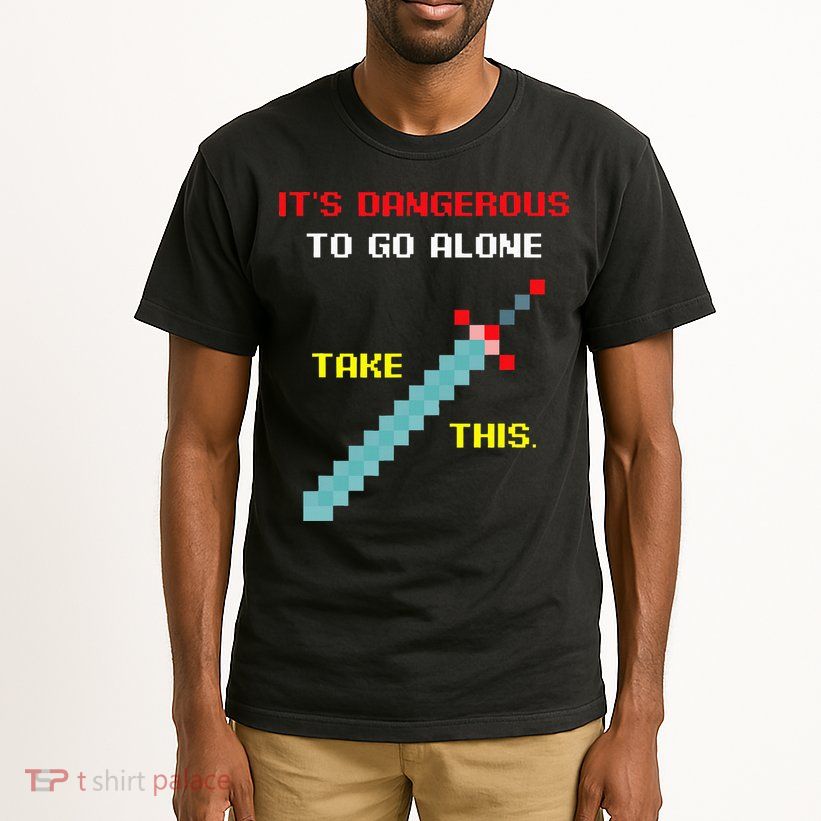 Its Dangerous To Go Alone Funny Gamer Video Game Tall T-Shirt