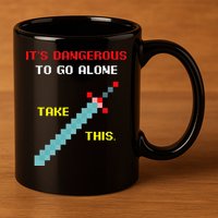 Its Dangerous To Go Alone Funny Gamer Video Game 11oz C Handle Ceramic Mug