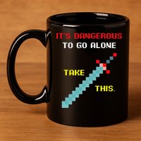 Its Dangerous To Go Alone Funny Gamer Video Game 11oz C Handle Ceramic Mug
