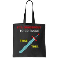 Its Dangerous To Go Alone Funny Gamer Video Game Tote Bag