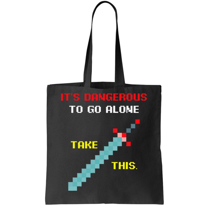 Its Dangerous To Go Alone Funny Gamer Video Game Tote Bag