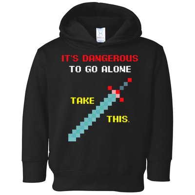 Its Dangerous To Go Alone Funny Gamer Video Game Toddler Hoodie