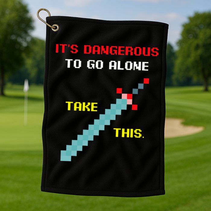 Its Dangerous To Go Alone Funny Gamer Video Game Golf Towel