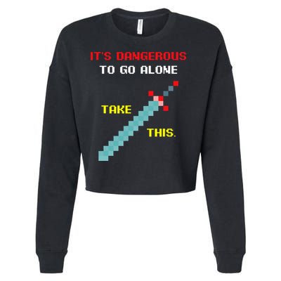 Its Dangerous To Go Alone Funny Gamer Video Game Cropped Pullover Crew