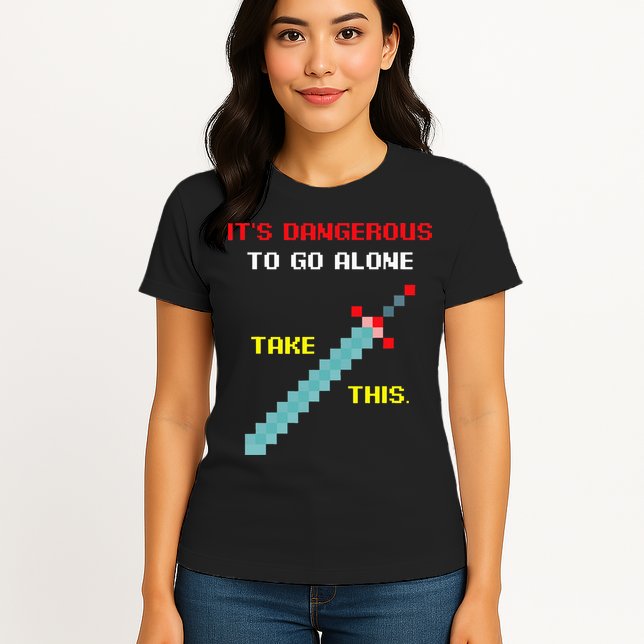 Its Dangerous To Go Alone Funny Gamer Video Game Womens T-Shirt