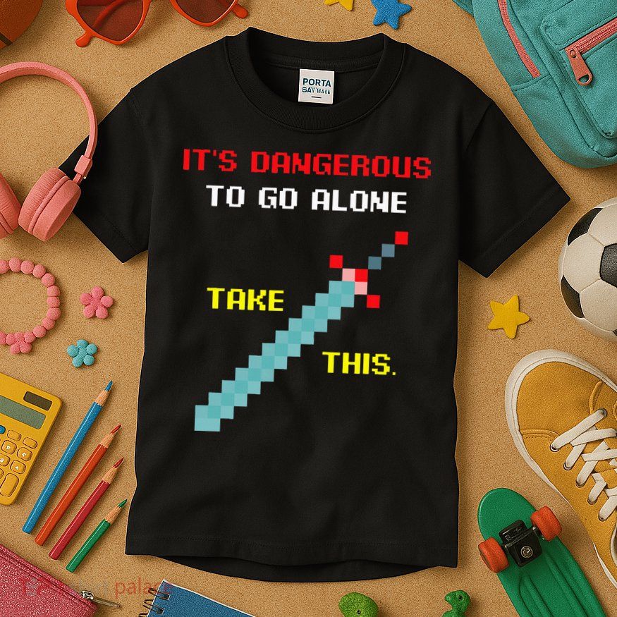 Its Dangerous To Go Alone Funny Gamer Video Game Kids T-Shirt