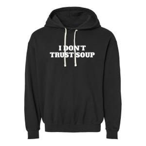 I Don't Trust Soup Garment-Dyed Fleece Hoodie