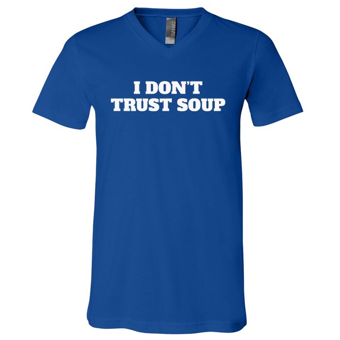 I Don't Trust Soup V-Neck T-Shirt