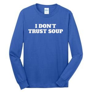 I Don't Trust Soup Tall Long Sleeve T-Shirt