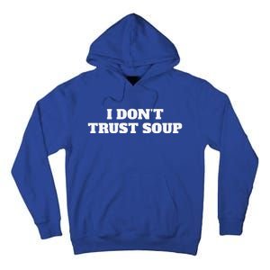 I Don't Trust Soup Tall Hoodie