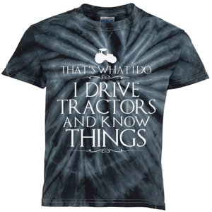 I Drive Tractors and Know Things  Farmers Kids Tie-Dye T-Shirt