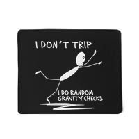 I DonT Trip I Do Random Gravity Checks Funny Saying Mousepad
