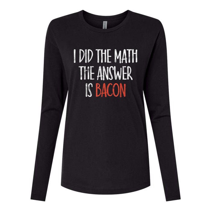 I Did The Math The Answer Is Bacon BBQ Costume Grill Womens Cotton Relaxed Long Sleeve T-Shirt