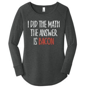 I Did The Math The Answer Is Bacon BBQ Costume Grill Women's Perfect Tri Tunic Long Sleeve Shirt