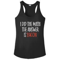 I Did The Math The Answer Is Bacon BBQ Costume Grill Ladies PosiCharge Competitor Racerback Tank