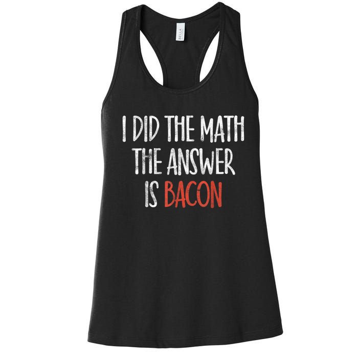 I Did The Math The Answer Is Bacon BBQ Costume Grill Women's Racerback Tank