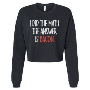 I Did The Math The Answer Is Bacon BBQ Costume Grill Cropped Pullover Crew