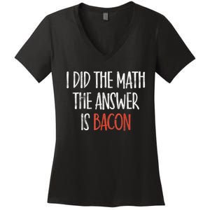 I Did The Math The Answer Is Bacon BBQ Costume Grill Women's V-Neck T-Shirt